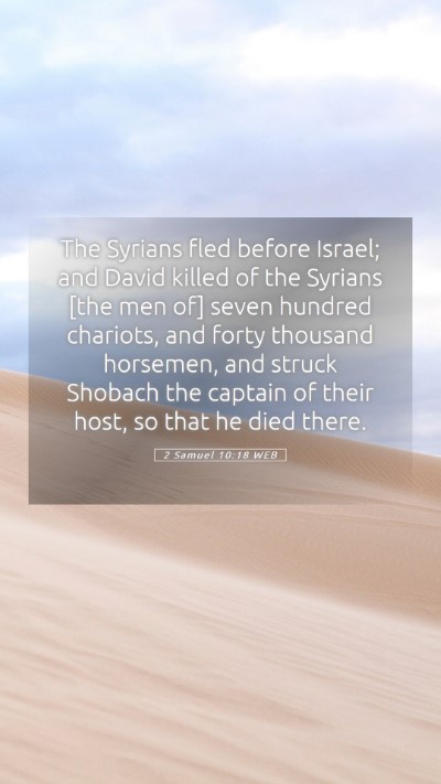 Picture 05 - 2 Samuel 10:18 WEB Mobile Phone Wallpaper - The Syrians fled before Israel; and David killed - Mobile Bible Verse Wallpaper