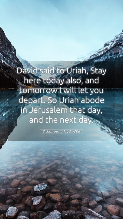 Picture 05 - 2 Samuel 11:12 WEB Mobile Phone Wallpaper - David said to Uriah, Stay here today also, and - Mobile Bible Verse Wallpaper