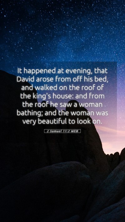 Picture 05 - 2 Samuel 11:2 WEB Mobile Phone Wallpaper - It happened at evening, that David arose from off - Mobile Bible Verse Wallpaper