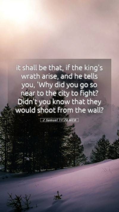 Picture 05 - 2 Samuel 11:20 WEB Mobile Phone Wallpaper - it shall be that, if the king's wrath arise, and - Mobile Bible Verse Wallpaper