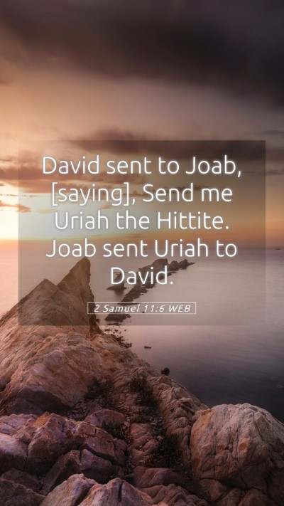 Picture 05 - 2 Samuel 11:6 WEB Mobile Phone Wallpaper - David sent to Joab, [saying], Send me Uriah the - Mobile Bible Verse Wallpaper