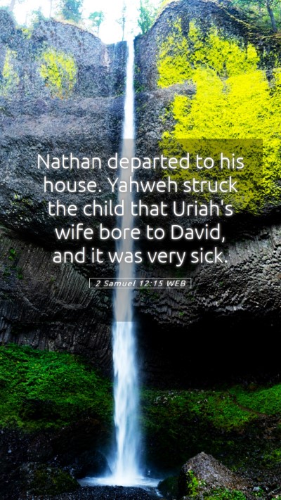 Picture 05 - 2 Samuel 12:15 WEB Mobile Phone Wallpaper - Nathan departed to his house. Yahweh struck the - Mobile Bible Verse Wallpaper