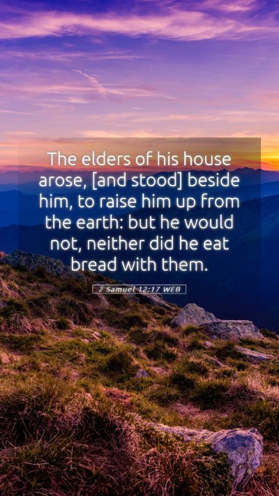 Picture 05 - 2 Samuel 12:17 WEB Mobile Phone Wallpaper - The elders of his house arose, [and stood] beside - Mobile Bible Verse Wallpaper