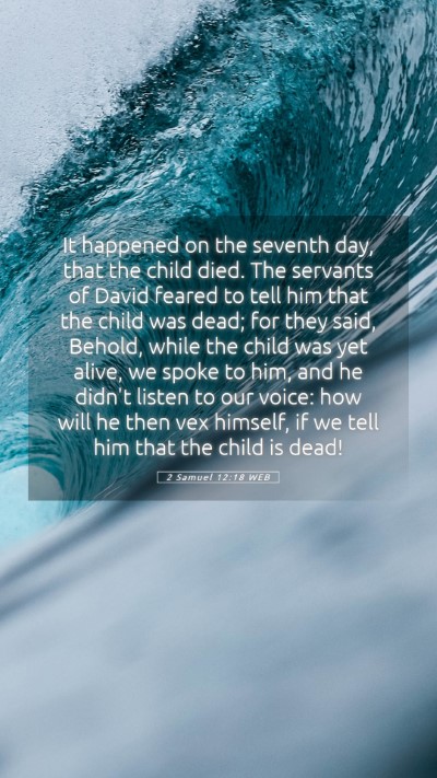 Picture 05 - 2 Samuel 12:18 WEB Mobile Phone Wallpaper - It happened on the seventh day, that the child - Mobile Bible Verse Wallpaper