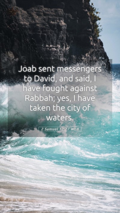 Picture 05 - 2 Samuel 12:27 WEB Mobile Phone Wallpaper - Joab sent messengers to David, and said, I have - Mobile Bible Verse Wallpaper