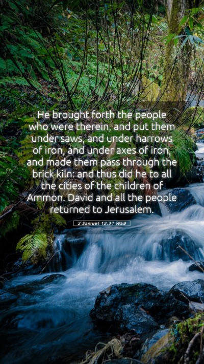 Picture 05 - 2 Samuel 12:31 WEB Mobile Phone Wallpaper - He brought forth the people who were therein, and - Mobile Bible Verse Wallpaper