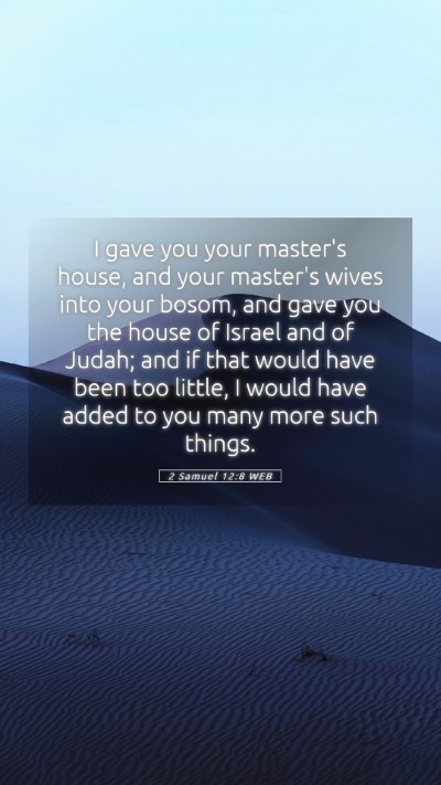 Picture 05 - 2 Samuel 12:8 WEB Mobile Phone Wallpaper - I gave you your master's house, and your master's - Mobile Bible Verse Wallpaper