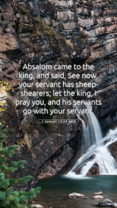 Picture 05 - 2 Samuel 13:24 WEB Mobile Phone Wallpaper - Absalom came to the king, and said, See now, your - Mobile Bible Verse Wallpaper