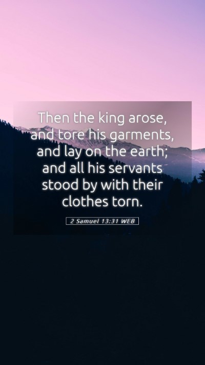 Picture 05 - 2 Samuel 13:31 WEB Mobile Phone Wallpaper - Then the king arose, and tore his garments, and - Mobile Bible Verse Wallpaper