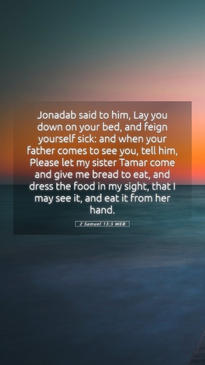 Picture 05 - 2 Samuel 13:5 WEB Mobile Phone Wallpaper - Jonadab said to him, Lay you down on your bed, - Mobile Bible Verse Wallpaper