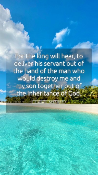 Picture 05 - 2 Samuel 14:16 WEB Mobile Phone Wallpaper - For the king will hear, to deliver his servant - Mobile Bible Verse Wallpaper