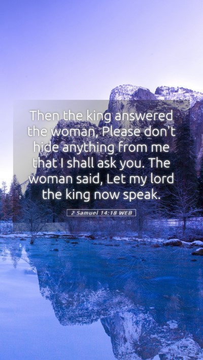 Picture 05 - 2 Samuel 14:18 WEB Mobile Phone Wallpaper - Then the king answered the woman, Please don't - Mobile Bible Verse Wallpaper