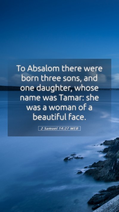 Picture 05 - 2 Samuel 14:27 WEB Mobile Phone Wallpaper - To Absalom there were born three sons, and one - Mobile Bible Verse Wallpaper
