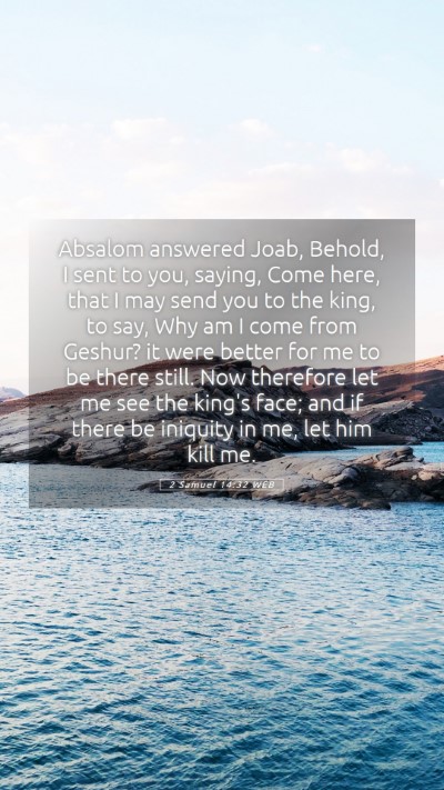 Picture 05 - 2 Samuel 14:32 WEB Mobile Phone Wallpaper - Absalom answered Joab, Behold, I sent to you, - Mobile Bible Verse Wallpaper