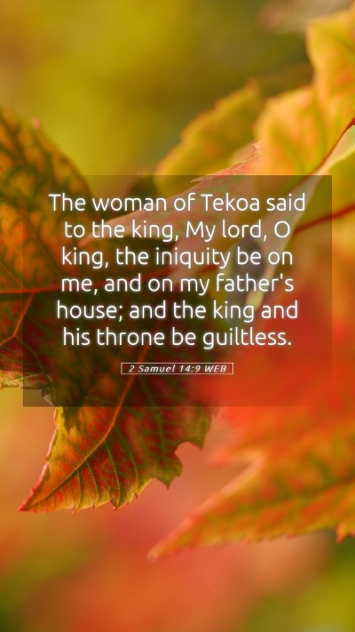 Picture 05 - 2 Samuel 14:9 WEB Mobile Phone Wallpaper - The woman of Tekoa said to the king, My lord, O - Mobile Bible Verse Wallpaper