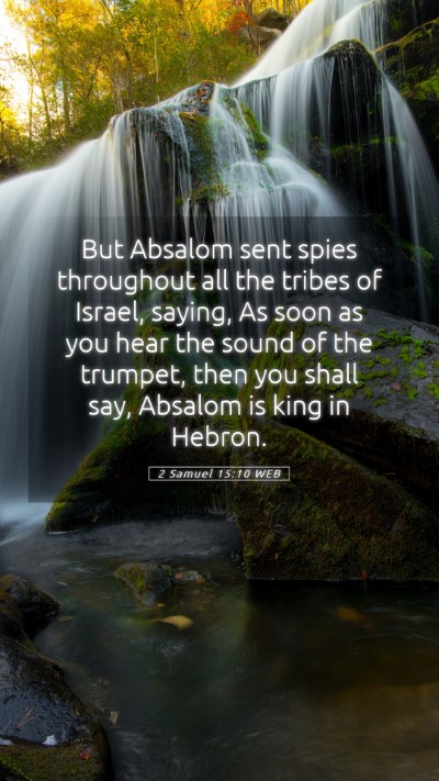 Picture 05 - 2 Samuel 15:10 WEB Mobile Phone Wallpaper - But Absalom sent spies throughout all the tribes - Mobile Bible Verse Wallpaper