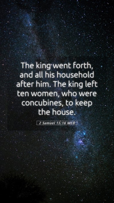 Picture 05 - 2 Samuel 15:16 WEB Mobile Phone Wallpaper - The king went forth, and all his household after - Mobile Bible Verse Wallpaper