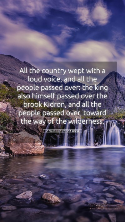 Picture 05 - 2 Samuel 15:23 WEB Mobile Phone Wallpaper - All the country wept with a loud voice, and all - Mobile Bible Verse Wallpaper