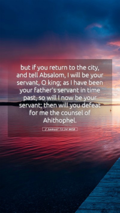 Picture 05 - 2 Samuel 15:34 WEB Mobile Phone Wallpaper - but if you return to the city, and tell Absalom, - Mobile Bible Verse Wallpaper