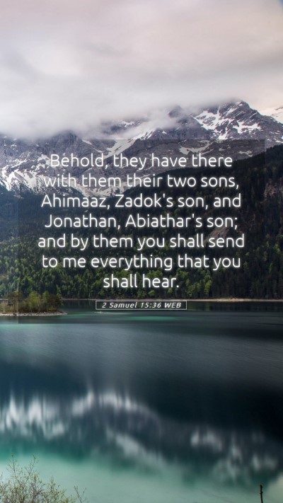 Picture 05 - 2 Samuel 15:36 WEB Mobile Phone Wallpaper - Behold, they have there with them their two sons, - Mobile Bible Verse Wallpaper