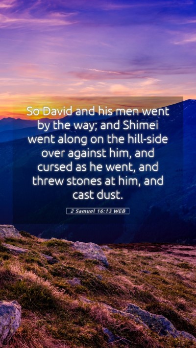 Picture 05 - 2 Samuel 16:13 WEB Mobile Phone Wallpaper - So David and his men went by the way; and Shimei - Mobile Bible Verse Wallpaper