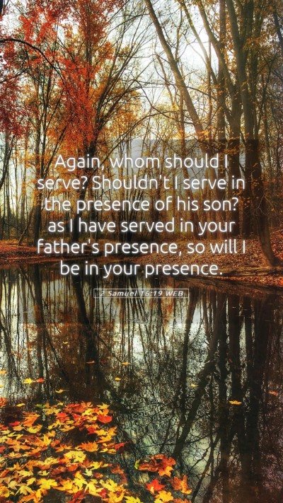 Picture 05 - 2 Samuel 16:19 WEB Mobile Phone Wallpaper - Again, whom should I serve? Shouldn't I serve in - Mobile Bible Verse Wallpaper