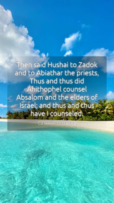 Picture 05 - 2 Samuel 17:15 WEB Mobile Phone Wallpaper - Then said Hushai to Zadok and to Abiathar the - Mobile Bible Verse Wallpaper