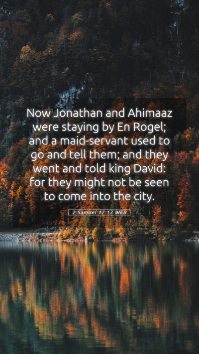 Picture 05 - 2 Samuel 17:17 WEB Mobile Phone Wallpaper - Now Jonathan and Ahimaaz were staying by En - Mobile Bible Verse Wallpaper