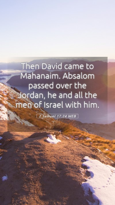 Picture 05 - 2 Samuel 17:24 WEB Mobile Phone Wallpaper - Then David came to Mahanaim. Absalom passed over - Mobile Bible Verse Wallpaper