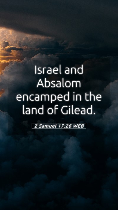 Picture 05 - 2 Samuel 17:26 WEB Mobile Phone Wallpaper - Israel and Absalom encamped in the land of - Mobile Bible Verse Wallpaper
