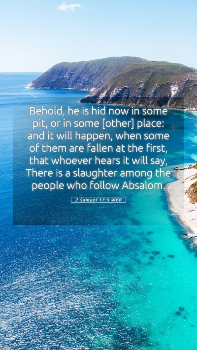 Picture 05 - 2 Samuel 17:9 WEB Mobile Phone Wallpaper - Behold, he is hid now in some pit, or in some - Mobile Bible Verse Wallpaper