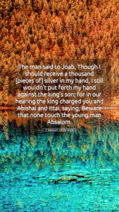 Picture 05 - 2 Samuel 18:12 WEB Mobile Phone Wallpaper - The man said to Joab, Though I should receive a - Mobile Bible Verse Wallpaper