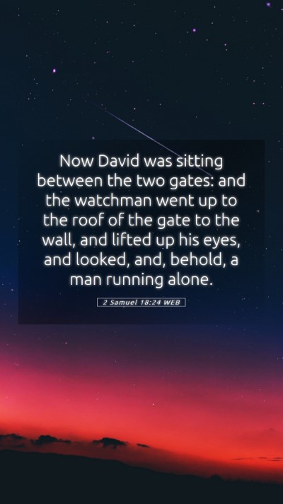 Picture 05 - 2 Samuel 18:24 WEB Mobile Phone Wallpaper - Now David was sitting between the two gates: and - Mobile Bible Verse Wallpaper