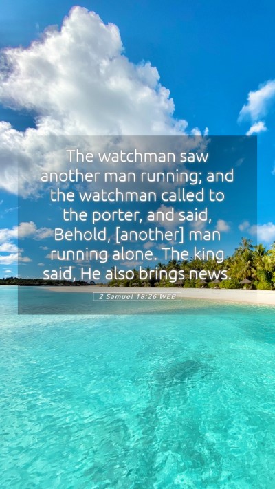 Picture 05 - 2 Samuel 18:26 WEB Mobile Phone Wallpaper - The watchman saw another man running; and the - Mobile Bible Verse Wallpaper