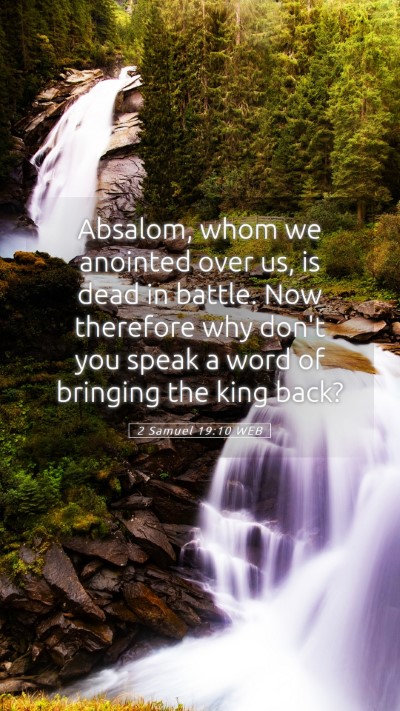 Picture 05 - 2 Samuel 19:10 WEB Mobile Phone Wallpaper - Absalom, whom we anointed over us, is dead in - Mobile Bible Verse Wallpaper