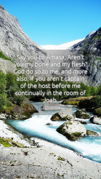 Picture 05 - 2 Samuel 19:13 WEB Mobile Phone Wallpaper - Say you to Amasa, Aren't you my bone and my - Mobile Bible Verse Wallpaper