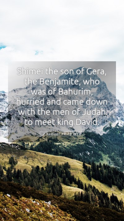 Picture 05 - 2 Samuel 19:16 WEB Mobile Phone Wallpaper - Shimei the son of Gera, the Benjamite, who was of - Mobile Bible Verse Wallpaper