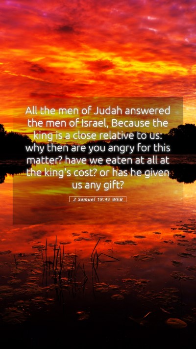 Picture 05 - 2 Samuel 19:42 WEB Mobile Phone Wallpaper - All the men of Judah answered the men of Israel, - Mobile Bible Verse Wallpaper