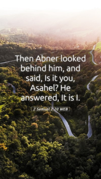 Picture 05 - 2 Samuel 2:20 WEB Mobile Phone Wallpaper - Then Abner looked behind him, and said, Is it - Mobile Bible Verse Wallpaper