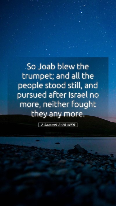 Picture 05 - 2 Samuel 2:28 WEB Mobile Phone Wallpaper - So Joab blew the trumpet; and all the people - Mobile Bible Verse Wallpaper