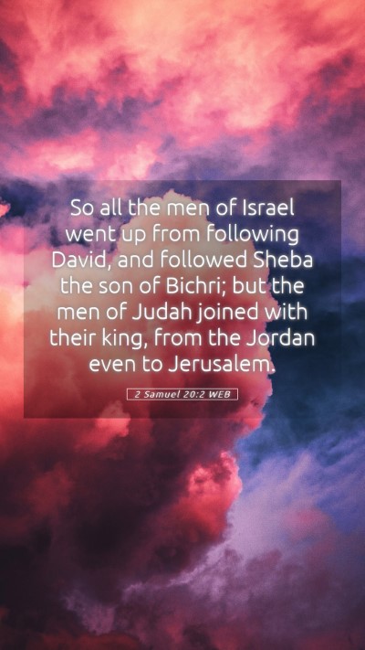 Picture 05 - 2 Samuel 20:2 WEB Mobile Phone Wallpaper - So all the men of Israel went up from following - Mobile Bible Verse Wallpaper