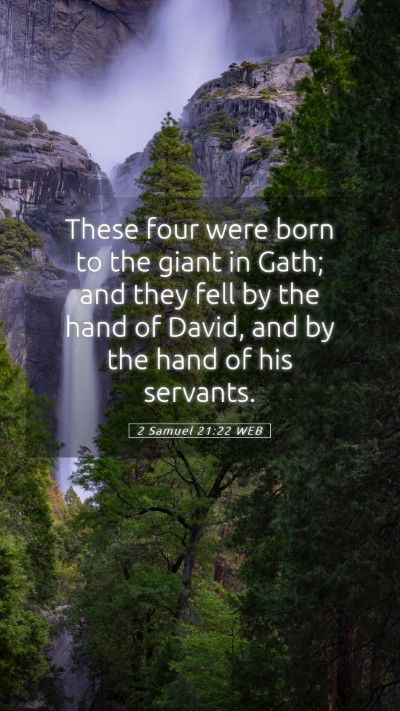 Picture 05 - 2 Samuel 21:22 WEB Mobile Phone Wallpaper - These four were born to the giant in Gath; and - Mobile Bible Verse Wallpaper