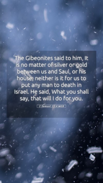 Picture 05 - 2 Samuel 21:4 WEB Mobile Phone Wallpaper - The Gibeonites said to him, It is no matter of - Mobile Bible Verse Wallpaper