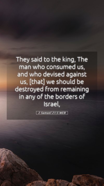 Picture 05 - 2 Samuel 21:5 WEB Mobile Phone Wallpaper - They said to the king, The man who consumed us, - Mobile Bible Verse Wallpaper
