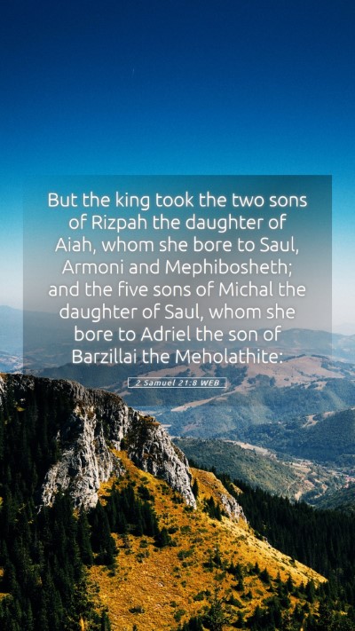 Picture 05 - 2 Samuel 21:8 WEB Mobile Phone Wallpaper - But the king took the two sons of Rizpah the - Mobile Bible Verse Wallpaper