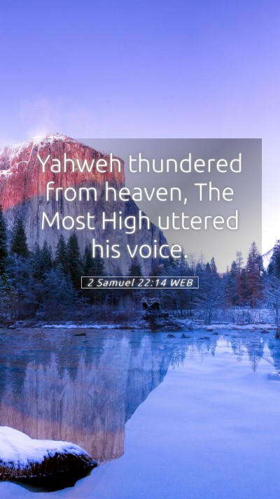 Picture 05 - 2 Samuel 22:14 WEB Mobile Phone Wallpaper - Yahweh thundered from heaven, The Most High - Mobile Bible Verse Wallpaper