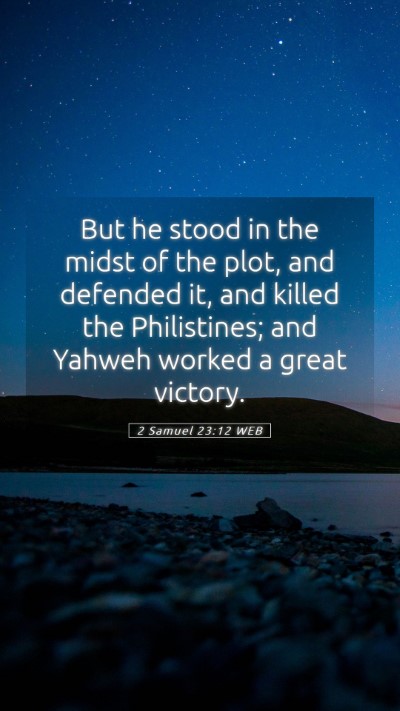Picture 05 - 2 Samuel 23:12 WEB Mobile Phone Wallpaper - But he stood in the midst of the plot, and - Mobile Bible Verse Wallpaper