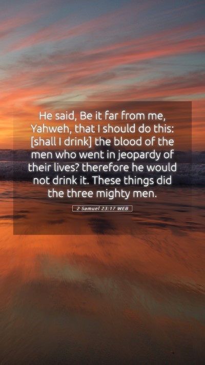 Picture 05 - 2 Samuel 23:17 WEB Mobile Phone Wallpaper - He said, Be it far from me, Yahweh, that I should - Mobile Bible Verse Wallpaper