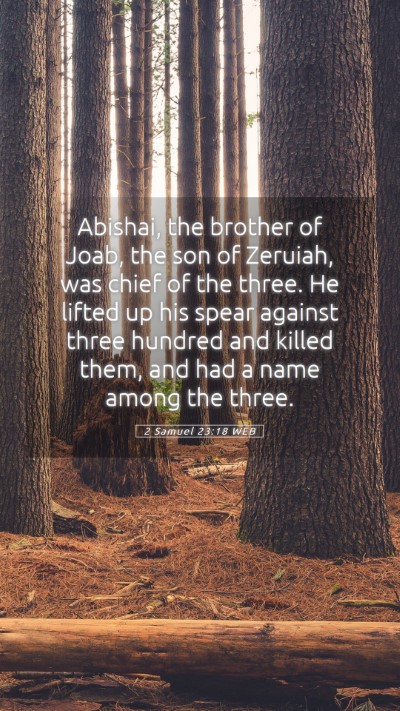 Picture 05 - 2 Samuel 23:18 WEB Mobile Phone Wallpaper - Abishai, the brother of Joab, the son of Zeruiah, - Mobile Bible Verse Wallpaper