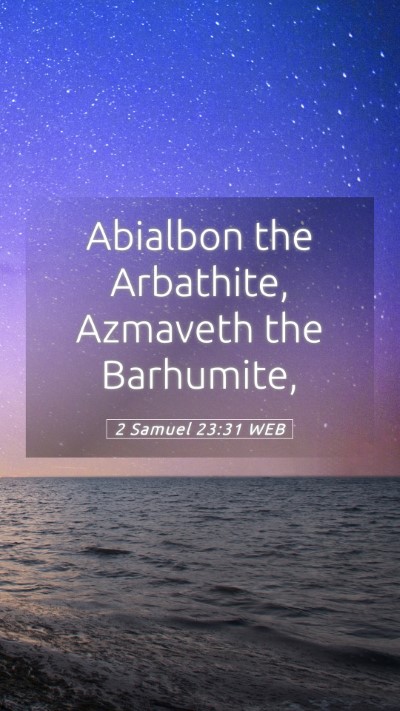 Picture 05 - 2 Samuel 23:31 WEB Mobile Phone Wallpaper - Abialbon the Arbathite, Azmaveth the - Mobile Bible Verse Wallpaper
